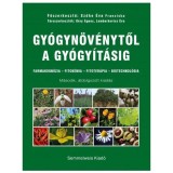 Gy&oacute;gyn&ouml;v&eacute;nytől a gy&oacute;gy&iacute;t&aacute;sig. Farmakogn&oacute;zia &ndash; Fitok&eacute;mia &ndash; Fitoter&aacute;pia &ndash; Biotechnol&oacute;gia - Szőke &Eacute;va Franciska