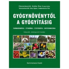 Gyogynovenytol a gyogyitasig. Farmakognozia ? Fitokemia ? Fitoterapia ? Biotechnologia - Szoke Eva Franciska foto
