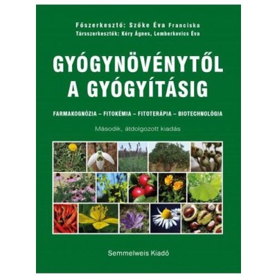 Gy&amp;oacute;gyn&amp;ouml;v&amp;eacute;nytől a gy&amp;oacute;gy&amp;iacute;t&amp;aacute;sig. Farmakogn&amp;oacute;zia &amp;ndash; Fitok&amp;eacute;mia &amp;ndash; Fitoter&amp;aacute;pia &amp;ndash; Biotechnol&amp;oacute;gia - Szőke &amp;Eacute;va Franciska foto
