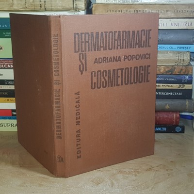 ADRIANA POPOVICI - DERMATOFARMACIE SI COSMETOLOGIE , 1982 # foto
