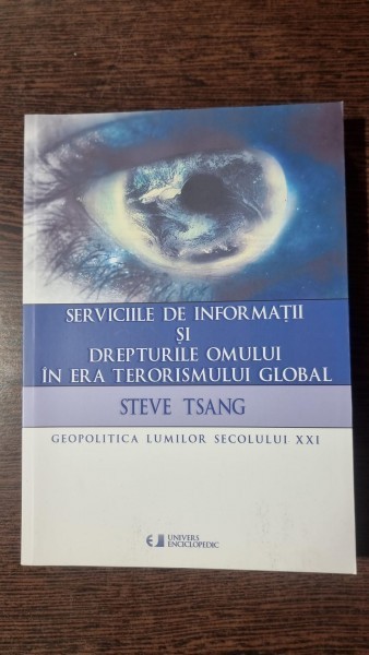 Serviciile de informatii si drepturile omului in era terorismului global - Steve Tsang