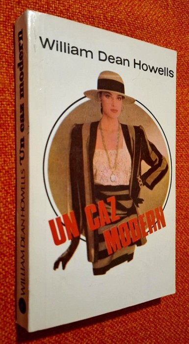 William Dean Howells - Un caz modern, Editura Vivaldi, 1992, ISBN 973 9139 17 5