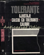 Tolerante. Ajustaje. Calculul Cu Tolerante Calibre - Ion Lazarescu foto