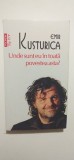 UNDE SUNT EU IN TOATA POVESTEA ASTA? - EMIR KUSTURICA, Polirom