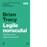 Legile norocului. Sistemul care asigura succesul - Brian Tracy, Ilinca Ganga