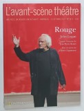 L 'AVANT - SCENE THEATRE , BIMENSUEL , SUBJET : ROUGE par JOHN LOGAN , No. 1471, APARUTA 2019