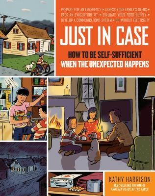 Just in Case: How to Be Self-Sufficient When the Unexpected Happens foto