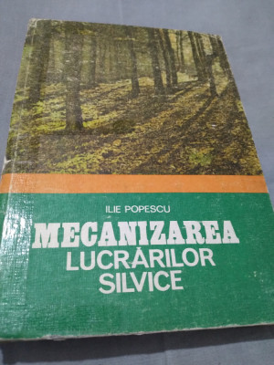 MECANIZAREA LUCRARILOR SILVICE - ILIE POPESCU CERES 1984 foto