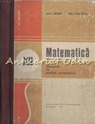 Matematica. Manual Pentru Clasa a XII-a - Nicu Boboc, Ion Colojoara