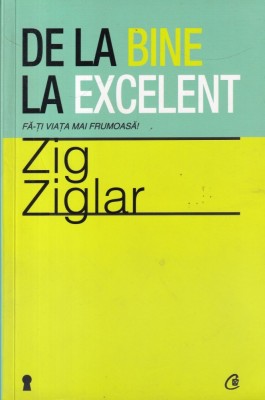 Zig Ziglar - De la bine la excelent foto