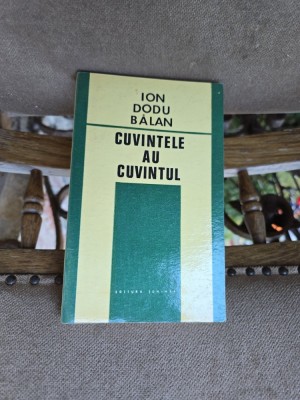 Cuvintele au cuv&amp;acirc;ntul - Ion Dodu Bălan foto
