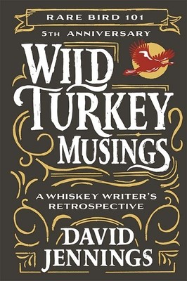 Wild Turkey Musings: A Whiskey Writer&amp;#039;s Retrospective foto