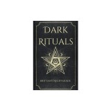 Dark Rituals: Black Magic Spellbook of Curses and Power