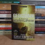 SCARLAT DEMETRESCU - CERCETARI IN DOMENIUL METAPSIHIC SI SPIRITIST + GRESELI DIN ALTE VIETI , 2024 *