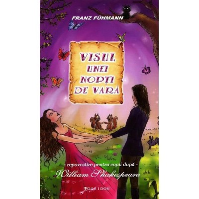 Visul unei nopti de vara Repovestire dupa William Shakespeare WILLIAM SHAKESPEARE - FRANZ FUHMANN foto