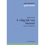 A vil&aacute;g tele van Istennel - H&aacute;rom evangeliz&aacute;ci&oacute; - Farkas J&oacute;zsef