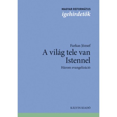 A vil&amp;aacute;g tele van Istennel - H&amp;aacute;rom evangeliz&amp;aacute;ci&amp;oacute; - Farkas J&amp;oacute;zsef foto