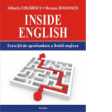 Inside English. Exercitii de aprofundare a limbii engleze - Mihaela Chilarescu, Roxana Diaconita