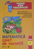 MATEMATICA, CAIET DE VACANTA CLASA I-MARIA ZAHARIA, MIHAELA ANGHELESCU, DORICA BUTA, LILIANA SANDOR-249982