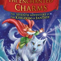 Geronimo Stilton and the Kingdom of Fantasy #7: The Enchanted Charms