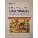 Bruno Zevi - Codul anticlasic: limbajul modern al arhitecturii (2000)