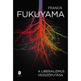 A liberalizmus vesszőfut&aacute;sa - Francis Fukuyama