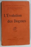 L ' EVOLUTION DES DOGMES par CHARLES GUIGNEBERT , 1910 * TEXT IN LIMBA FRANCEZA