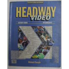 HEADWAY VIDEO - ACTIVITY BOOK - INTERMEDIATE by RICHARD COOPER , 1997 , PREZINTA PETE , URME DE UZURA , INSEMNARI CU MARKERUL *