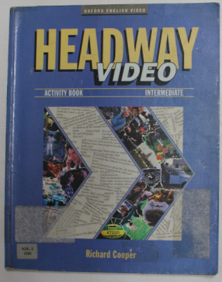 HEADWAY VIDEO - ACTIVITY BOOK - INTERMEDIATE by RICHARD COOPER , 1997 , PREZINTA PETE , URME DE UZURA , INSEMNARI CU MARKERUL * foto