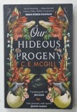 OUR HIDEOUS PROGENY by C.E. MCGILL , 2023, COPERTA CU URME DE UZURA