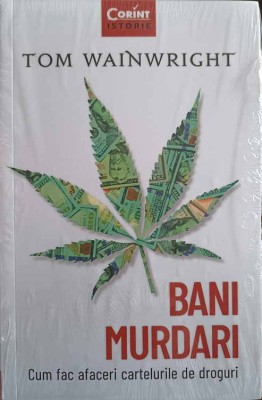 BANI MURDARI. CUM FAC AFACERI CARTELURILE DE DROGURI-TOM WAINWRIGHT-248579 foto
