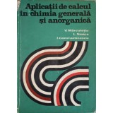 APLICATII DE CALCUL IN CHIMIA GENERALA SI ANORGANICA-V. MARCULETIU, L. STOICA, I. CONSTANTINESCU-341099