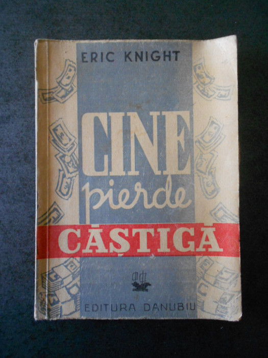 ERIC KNIGHT - CINE PIERDE CASTIGA (editie veche, editura Danubiu)