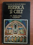 Nicolae Necula - Biserica si cult pe intelesul tuturor