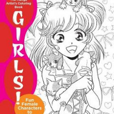 The Manga Artist's Coloring Book: Girls!. Fun Female Characters to Color - Christopher Hart