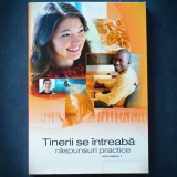 Cumpara ieftin TINERII SE INTREABA - RASPUNSURI PRACTICE - VOLUMUL I