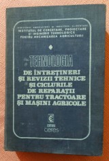 Tehnologia de intretineri si revizii tehnice si ciclurile de reparatii pentru tractoare si masini agricole. Editura Ceres, 1980 - Colectiv de autori foto