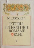 Cumpara ieftin Istoria literaturii romane vechi - N. Cartojan