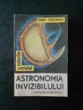 IOAN TODORAN - ASTRONOMIA INVIZIBILULUI