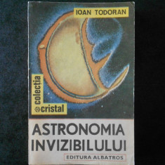 IOAN TODORAN - ASTRONOMIA INVIZIBILULUI