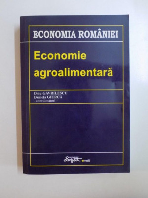 ECONOMIE AGROALIMENTARA de DINU GAVRILESCU, DANIELA GIURCA 2000 foto