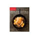 Cook It in Cast Iron: Kitchen-Tested Recipes for the One Pan That Does It All
