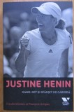 Claude Moreau, Francois Artigas - Justine Henin: Game, set si sfarsit de cariera (ed. Victoria Books / Publica) - biografie tenis sport