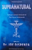 Supranatural. Cum pot oamenii obișnuiți să facă lucruri neobișnuite - 2022 - Joe Dispenza (F469), ACT si Politon