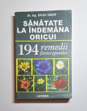 Sănătate la &icirc;ndem&acirc;na oricui. 194 remedii fitoterapeutice &ndash; Aut. dr.ing. Ioana Tudor, Ed. Lucman, 2010