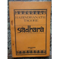 SADHANA, CALEA DESAVARSIRII - RABINDRANATH TAGORE