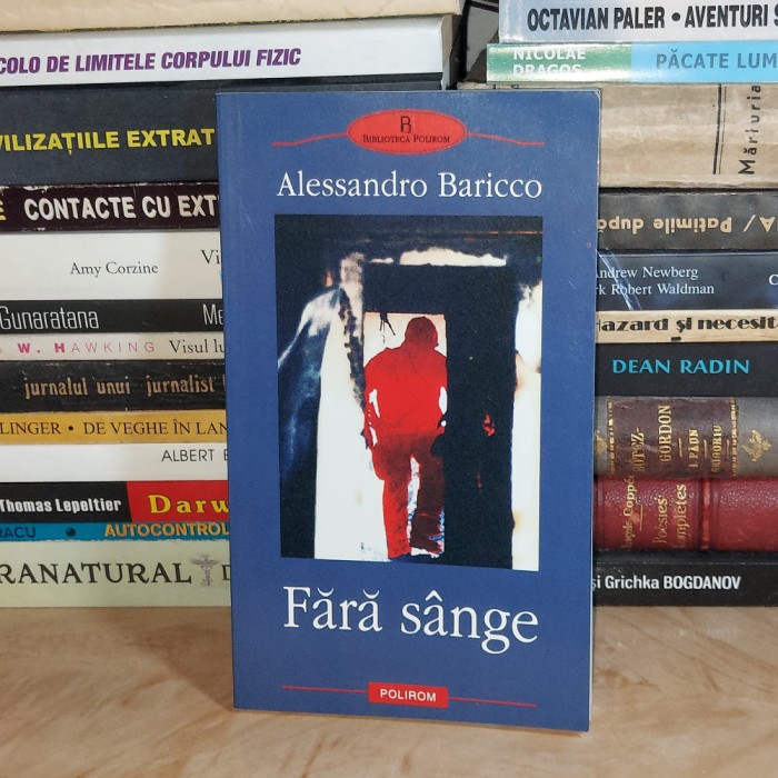 ALESSANDRO BARICCO - FARA SANGE ( ROMAN ) , POLIROM , 2004 *
