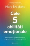Carte Cele 5 Abilitati Emotionale Marc Brackett - Dezvoltare emotionala si inteligenta emotionala copii