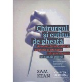 Sam Kean - Chirurgul si cutitul de gheata - 134267