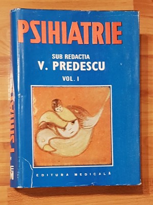 Vasile Predescu - Psihiatrie (volumul 1) foto